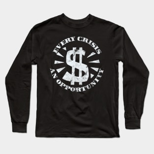 Every Crisis An Opportunity / Disaster Capitalism (White Print) Long Sleeve T-Shirt